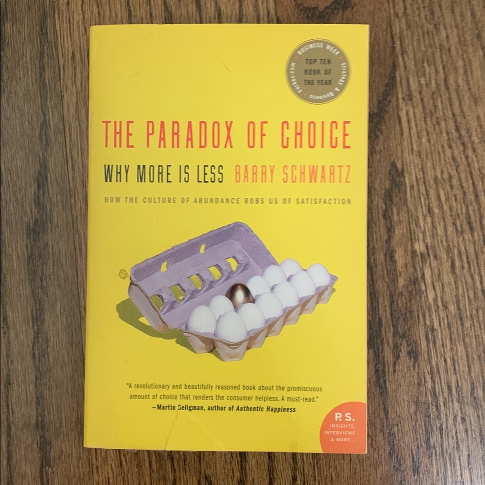 Paradox of Choice: why more is less by Barry Schwartz